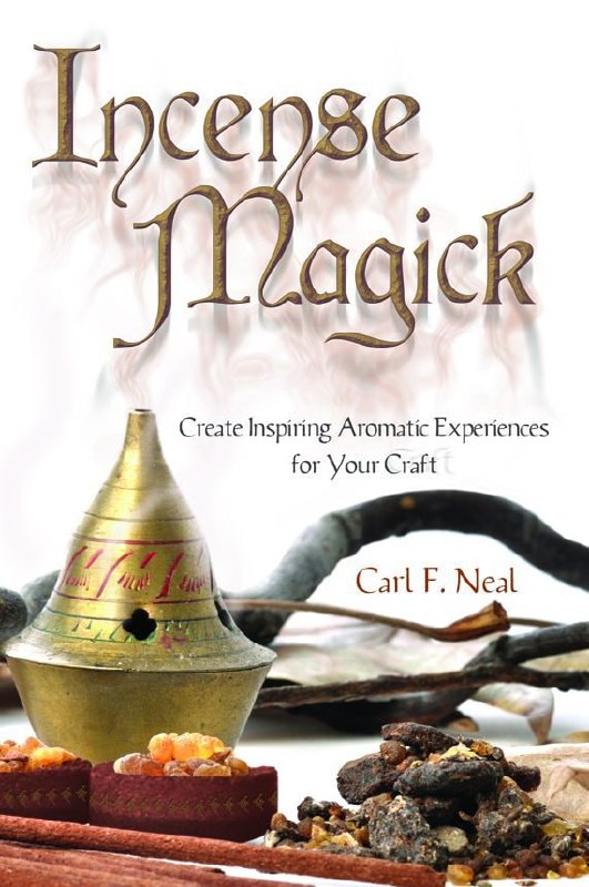 "Incense Magick: Create Inspiring Aromatic Experiences for Your Craft" by Carl F. Neal