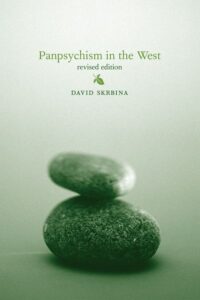 "Panpsychism in the West" by David Skrbina (revised edition)