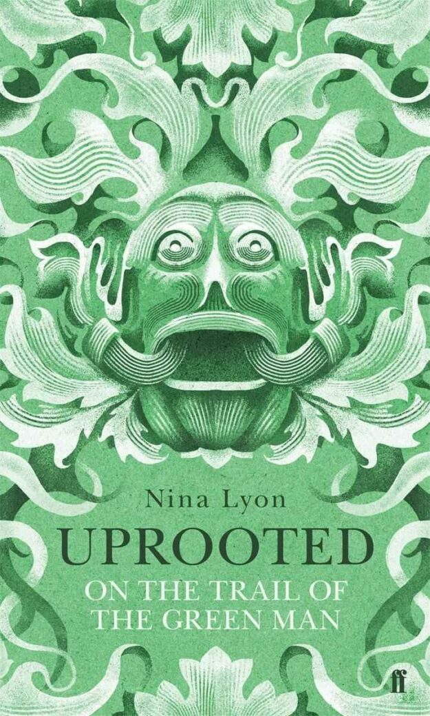 "Uprooted: On the Trail of the Green Man" by Nina Lyon