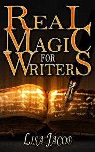 "Real Magic for Writers" by Lisa Jacob