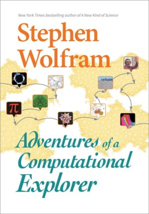 "Adventures of a Computational Explorer" by Stephen Wolfram
