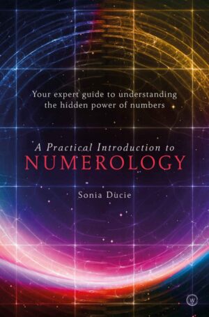 "A Practical Introduction to Numerology: Your Expert Guide to Understanding the Hidden Power of Numbers" by Sonia Ducie