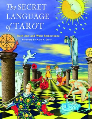 "The Secret Language of Tarot" by Ruth Ann Amberstone and Wald Amberstone