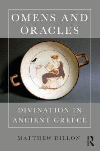 "Omens and Oracles: Divination in Ancient Greece" by Matthew Dillon