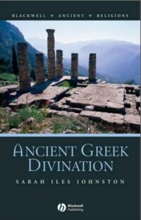 "Ancient Greek Divination" by Sarah Iles Johnston
