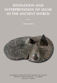 "Divination and Interpretation of Signs in the Ancient World" by Amar Annus