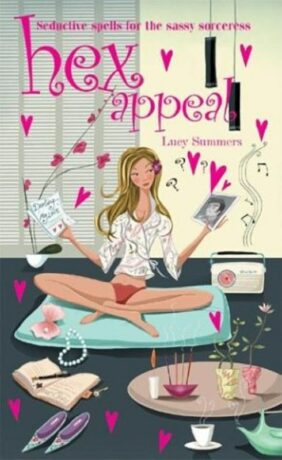 "Hex Appeal: Seductive Spells for the Sassy Sorceress" by Lucy Summers