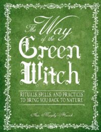 "The Way Of The Green Witch: Rituals, Spells, And Practices to Bring You Back to Nature" by Arin Murphy-Hiscock (ebook version)