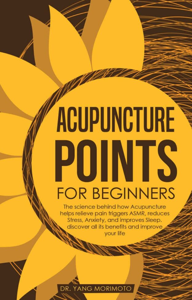 "Acupuncture Points For Beginners" by Yang Morimoto