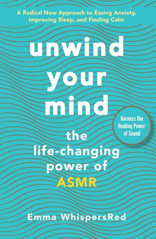 "Unwind Your Mind: The Life-Changing Power of ASMR" by Emma WhispersRed