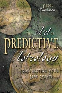 "The Art of Predictive Astrology: Forecasting Your Life Events" by Carol Rushman