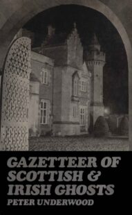 "Gazetteer of Scottish and Irish Ghosts" by Peter Underwood