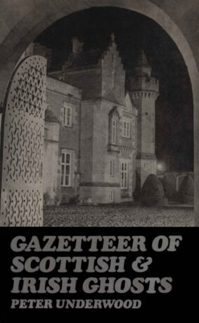 "Gazetteer of Scottish and Irish Ghosts" by Peter Underwood