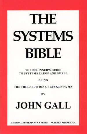 "Systemantics: The Systems Bible" by John Gall (3rd edition)