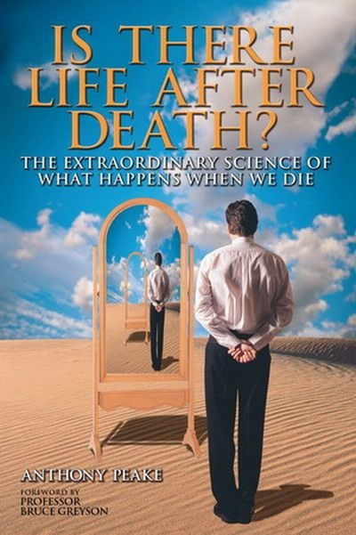 "Is there Life after Death?" by Anthony Peake
