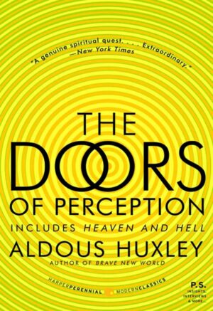 "The Doors of Perception" and "Heaven and Hell"  by Aldous Huxley