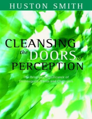 "Cleansing the Doors of Perception: The Religious Significance of Entheogenic Plants and Chemicals" by Huston Smith