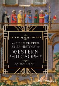 "An Illustrated Brief History of Western Philosophy" by Anthony Kenny (20th anniversary edition)