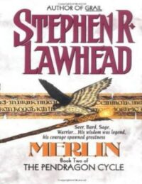 "Merlin: Book Two of the Pendragon Cycle" by Stephen R. Lawhead