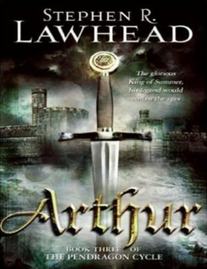 "Arthur: Book Three of the Pendragon Cycle" by Stephen R. Lawhead "Arthur: Book Three of the Pendragon Cycle" by Stephen R. Lawhead