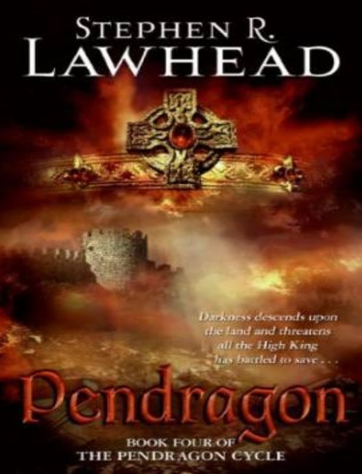 "Pendragon: Book Four of the Pendragon Cycle" by Stephen R. Lawhead