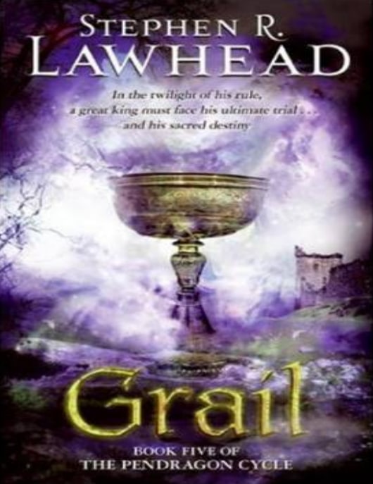 "Grail: Book Five of the Pendragon Cycle" by Stephen R. Lawhead