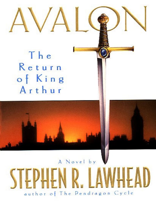 "Avalon: The Return Of King Arthur. Book Six of the Pendragon Cycle" by Stephen R. Lawhead