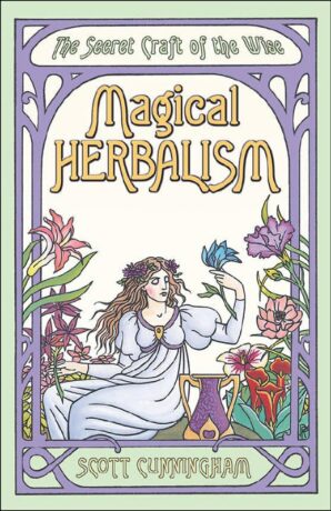 "Magical Herbalism: The Secret Craft of the Wise" by Scott Cunningham (kindle version) "Magical Herbalism: The Secret Craft of the Wise" by Scott Cunningham (kindle version)