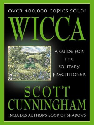 "Wicca: A Guide for the Solitary Practitioner" by Scott Cunningham (kindle version) "Wicca: A Guide for the Solitary Practitioner" by Scott Cunningham (kindle version)