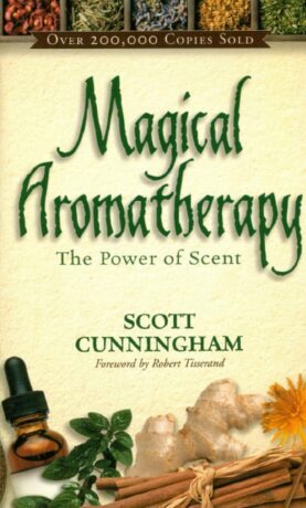 "Magical Aromatherapy: The Power of Scent" by Scott Cunningham "Magical Aromatherapy: The Power of Scent" by Scott Cunningham