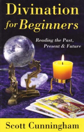 "Divination for Beginners: Reading the Past, Present & Future" by Scott Cunningham "Divination for Beginners: Reading the Past, Present & Future" by Scott Cunningham