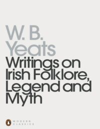 "Writings on Irish Folklore, Legend and Myth" by W.B. Yeats