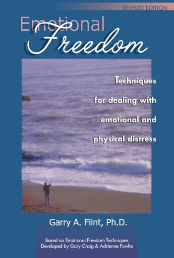 "Emotional Freedom: Techniques for Dealing with Physical and Emotional Distress" by Garry A. Flint