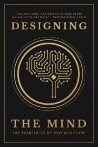 "Designing the Mind: The Principles of Psychitecture" by Designing the Mind