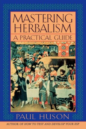 "Mastering Herbalism: A Practical Guide" by Paul Huson "Mastering Herbalism: A Practical Guide" by Paul Huson