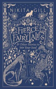 "Fierce Fairytales: & Other Stories to Stir Your Soul" by Nikita Gill
