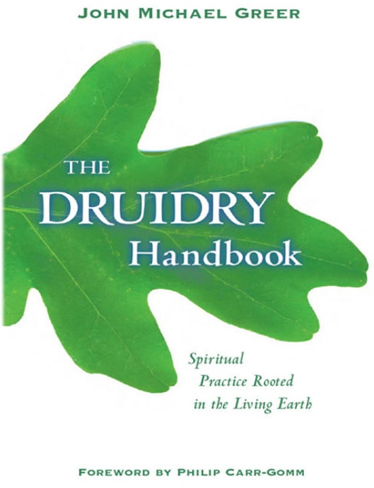 "The Druidry Handbook: Spiritual Practice Rooted in the Living Earth" by John Michael Greer (kindle version)