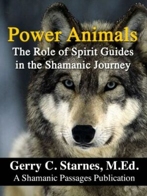"Power Animals: The Role of Spirit Guides in the Shamanic Journey" by Gerry C. Starnes "Power Animals: The Role of Spirit Guides in the Shamanic Journey" by Gerry C. Starnes