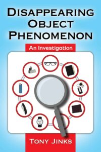 "Disappearing Object Phenomenon: An Investigation" by Tony Jinks