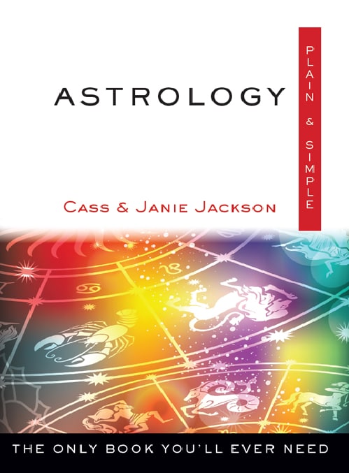 "Astrology Plain & Simple: The Only Book You'll Ever Need" by Cass Jackson and Janie Jackson