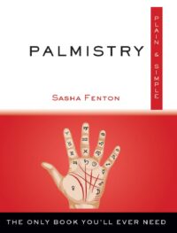 "Palmistry Plain & Simple: The Only Book You'll Ever Need" by Sasha Fenton