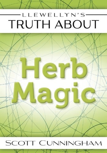 "Llewellyn's Truth About Herb Magic" by Scott Cunningham