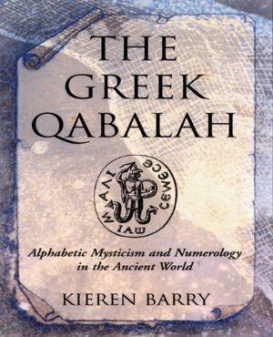 "The Greek Qabalah: Alphabetical Mysticism and Numerology in the Ancient World" by Kieren Barry