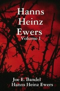 "Hanns Heinz Ewers Volume I" by Hanns Heinz Ewers (Collected Short Stories by Hanns Heinz Ewers Book 1)