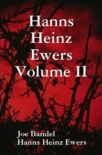 "Hanns Heinz Ewers Volume II" by Hanns Heinz Ewers (The Collected Stories of Hanns Heinz Ewers Book 2)