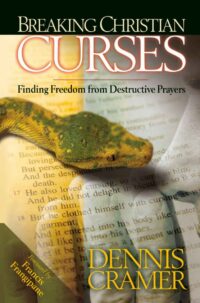 "Breaking Christian Curses: Finding Freedom From Destructive Prayers" by Dennis Cramer