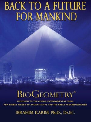 "Back to a Future for Mankind, BioGeometry" by Ibrahim Karim