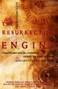 "The Resurrection Engine: Change Your Life With Tarot" by Marcus Katz and Tali Goodwin (Gated Spreads of Tarot Book 3)