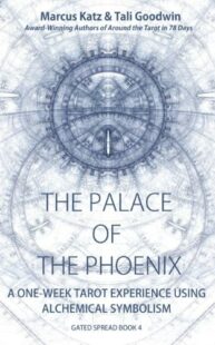 "The Palace of the Phoenix: Discover Tarot & Alchemy" by Marcus Katz and Tali Goodwin (Gated Spreads of Tarot Book 4)