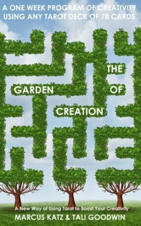 "The Garden of Creation: Create Stories with Tarot" by Marcus Katz and Tali Goodwin (Gated Spreads of Tarot Book 5) "The Garden of Creation: Create Stories with Tarot" by Marcus Katz and Tali Goodwin (Gated Spreads of Tarot Book 5)